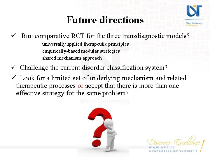 Future directions ü Run comparative RCT for the three transdiagnostic models? universally applied therapeutic