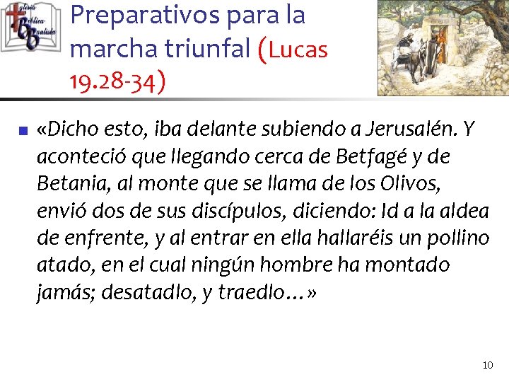 Preparativos para la marcha triunfal (Lucas 19. 28 -34) n «Dicho esto, iba delante