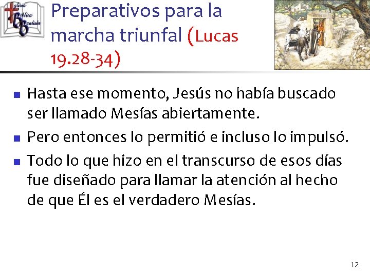 Preparativos para la marcha triunfal (Lucas 19. 28 -34) n n n Hasta ese