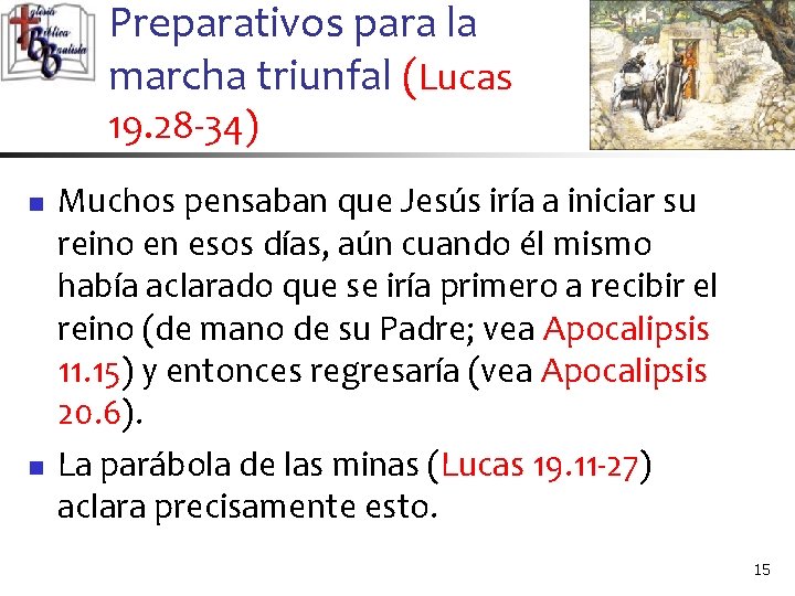 Preparativos para la marcha triunfal (Lucas 19. 28 -34) n n Muchos pensaban que
