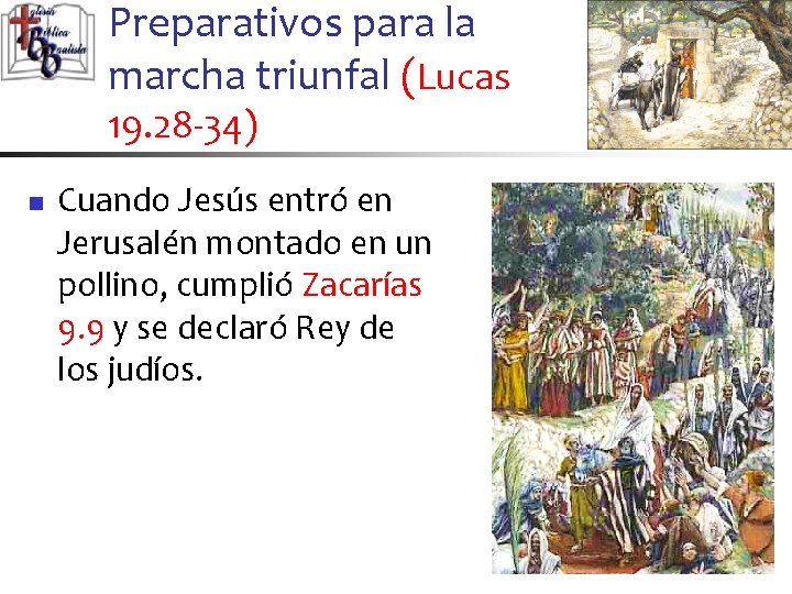 Preparativos para la marcha triunfal (Lucas 19. 28 -34) n Cuando Jesús entró en