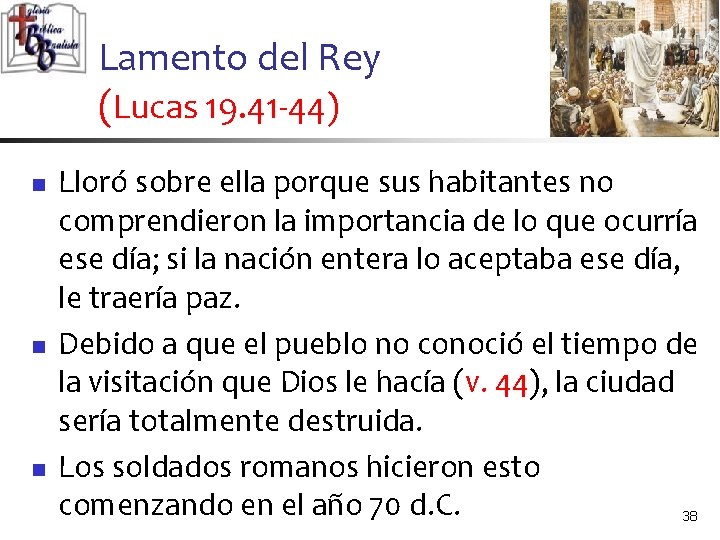 Lamento del Rey (Lucas 19. 41 -44) n n n Lloró sobre ella porque