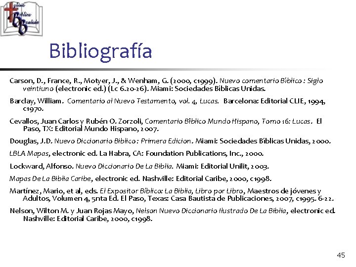 Bibliografía Carson, D. , France, R. , Motyer, J. , & Wenham, G. (2000,