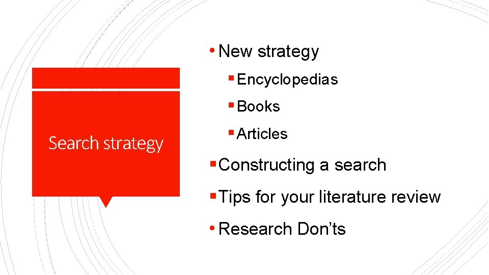  • New strategy § Encyclopedias § Books Search strategy § Articles §Constructing a