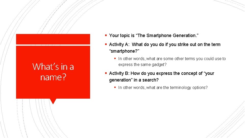 § Your topic is “The Smartphone Generation. ” § Activity A: What do you