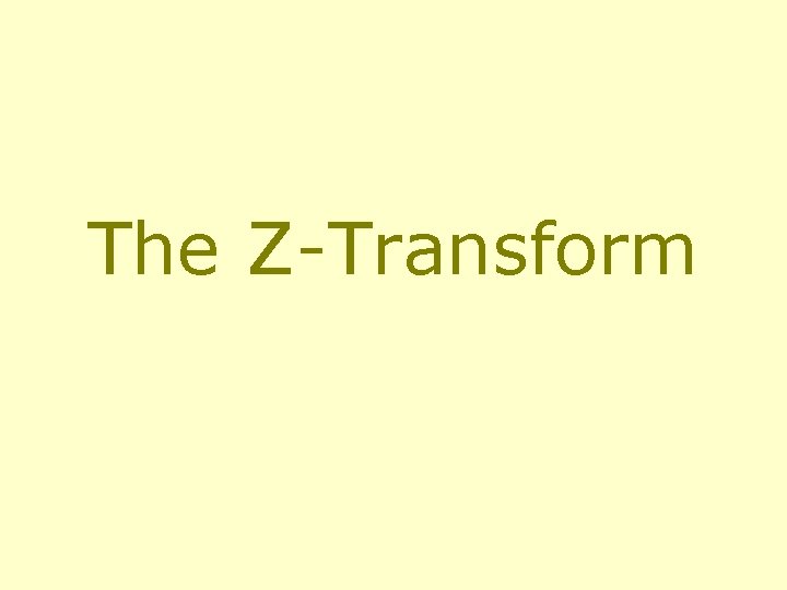 The Z-Transform 