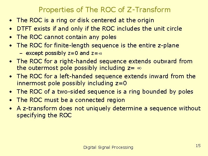 Properties of The ROC of Z-Transform • • The ROC is a ring or