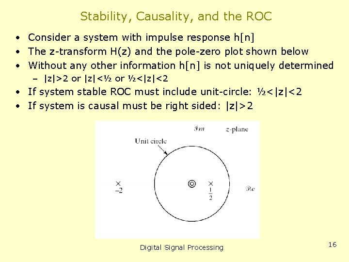 Stability, Causality, and the ROC • Consider a system with impulse response h[n] •