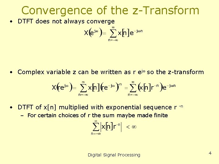 Convergence of the z-Transform • DTFT does not always converge • Complex variable z