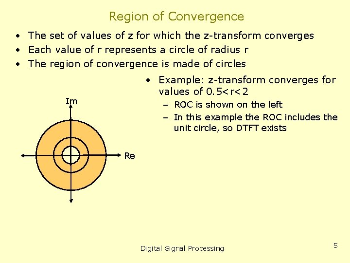 Region of Convergence • The set of values of z for which the z-transform
