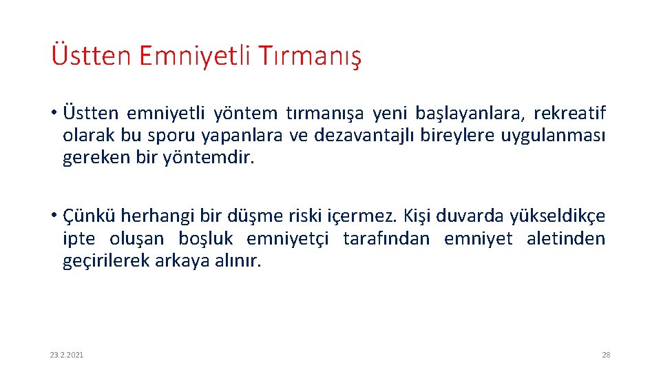 Üstten Emniyetli Tırmanış • Üstten emniyetli yöntem tırmanışa yeni başlayanlara, rekreatif olarak bu sporu