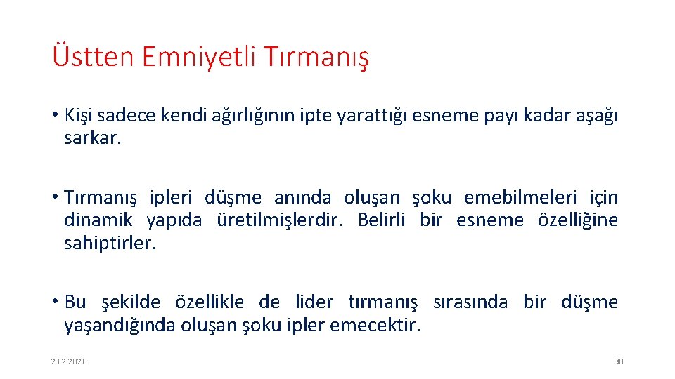 Üstten Emniyetli Tırmanış • Kişi sadece kendi ağırlığının ipte yarattığı esneme payı kadar aşağı