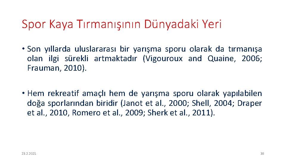 Spor Kaya Tırmanışının Dünyadaki Yeri • Son yıllarda uluslararası bir yarışma sporu olarak da