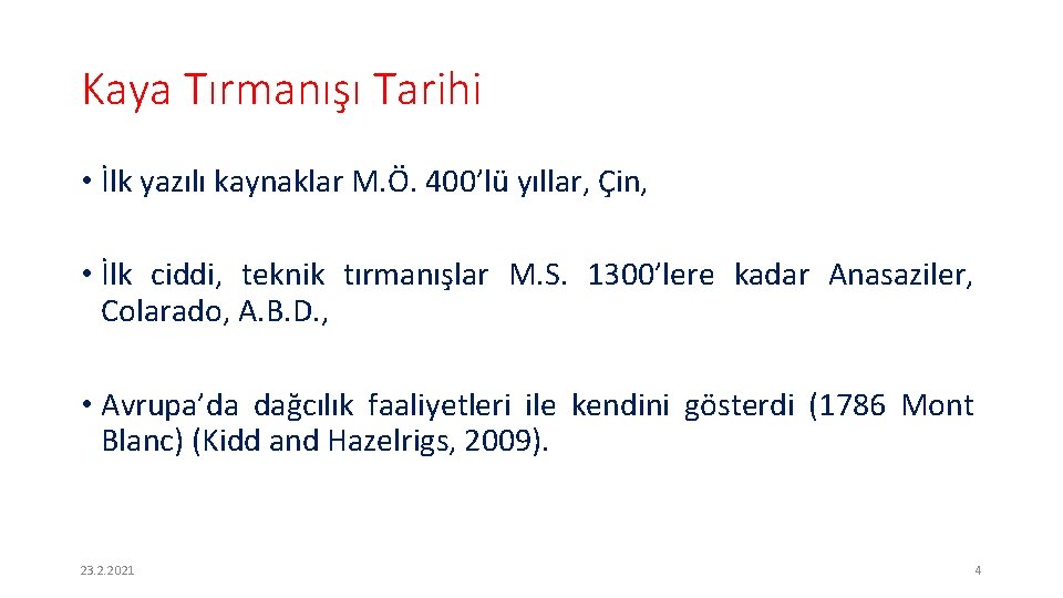 Kaya Tırmanışı Tarihi • İlk yazılı kaynaklar M. Ö. 400’lü yıllar, Çin, • İlk