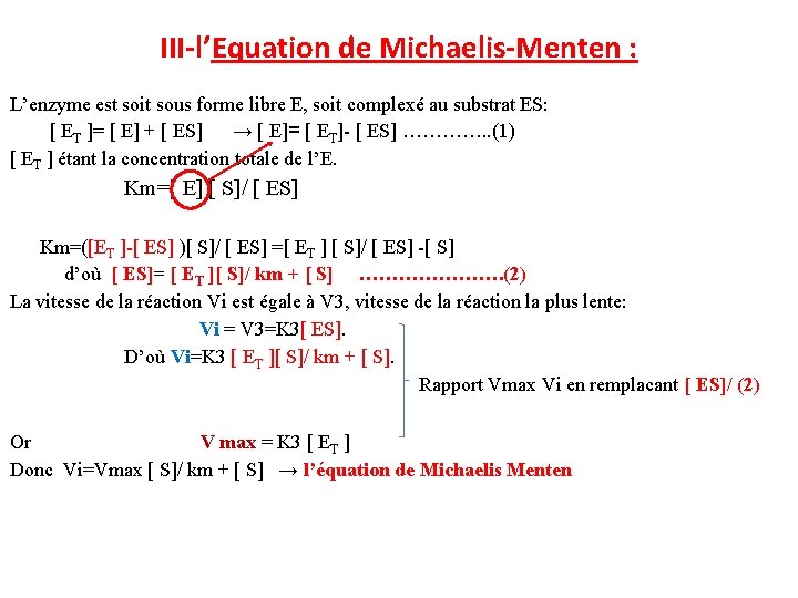 III-l’Equation de Michaelis-Menten : L’enzyme est soit sous forme libre E, soit complexé au