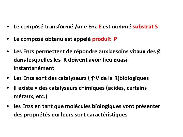  • Le composé transformé /une Enz E est nommé substrat S • Le