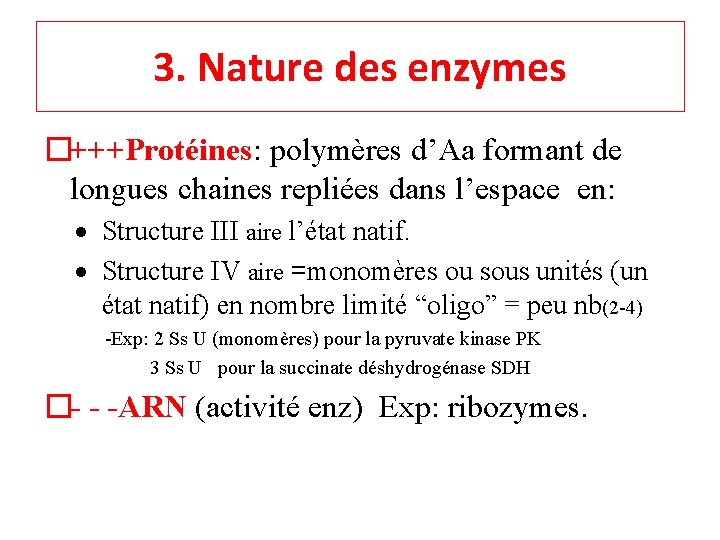 3. Nature des enzymes �+++Protéines: polymères d’Aa formant de longues chaines repliées dans l’espace