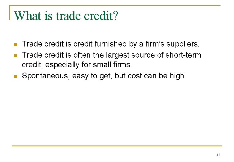 What is trade credit? n n n Trade credit is credit furnished by a