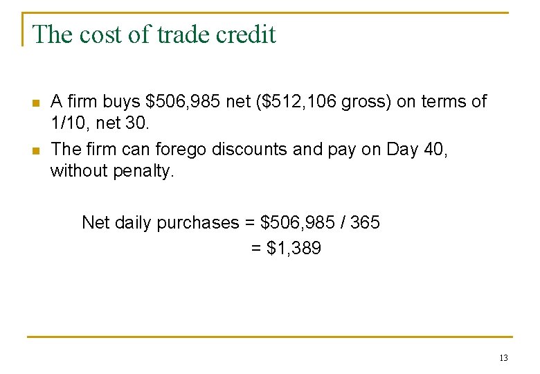 The cost of trade credit n n A firm buys $506, 985 net ($512,