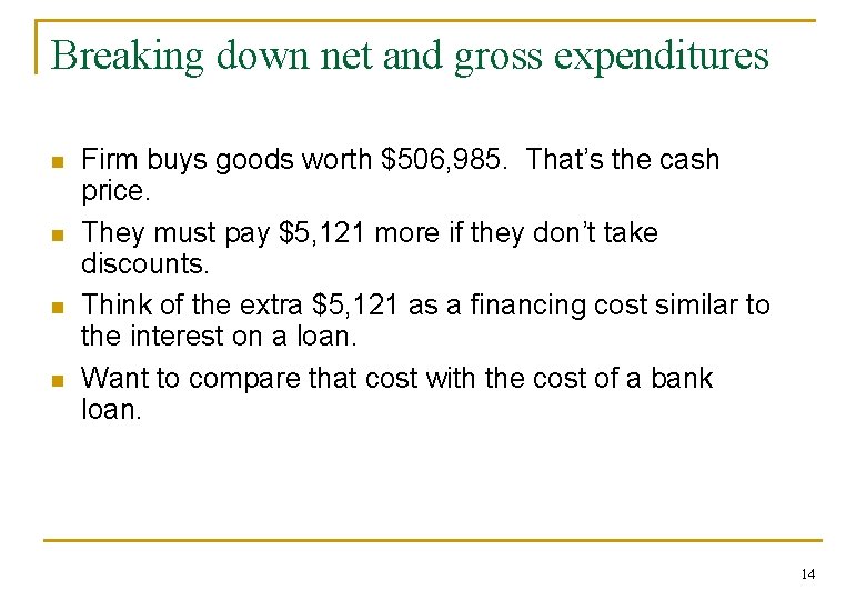 Breaking down net and gross expenditures n n Firm buys goods worth $506, 985.