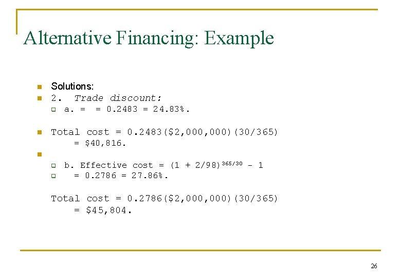 Alternative Financing: Example n n Solutions: 2. Trade discount: q n Total cost =