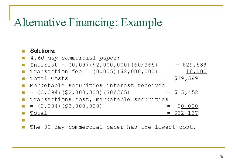 Alternative Financing: Example n n n Solutions: 4. 60 -day commercial paper: Interest =