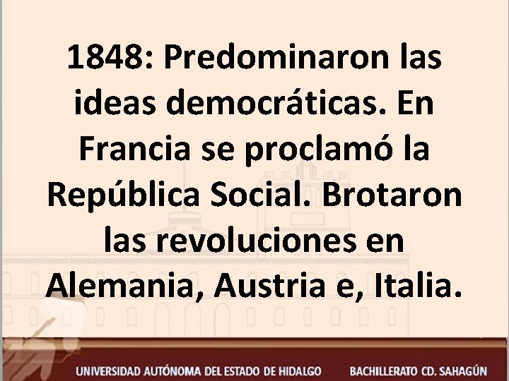 1848: Predominaron las ideas democráticas. En Francia se proclamó la República Social. Brotaron las