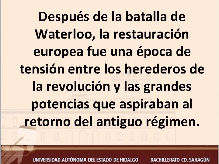 Después de la batalla de Waterloo, la restauración europea fue una época de tensión