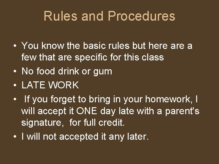 Rules and Procedures • You know the basic rules but here a few that