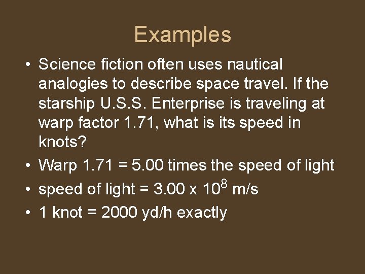 Examples • Science fiction often uses nautical analogies to describe space travel. If the