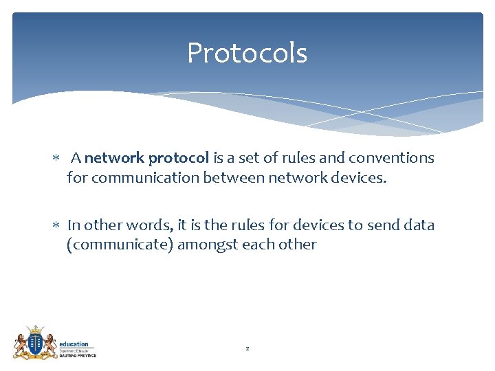 Protocols A network protocol is a set of rules and conventions for communication between