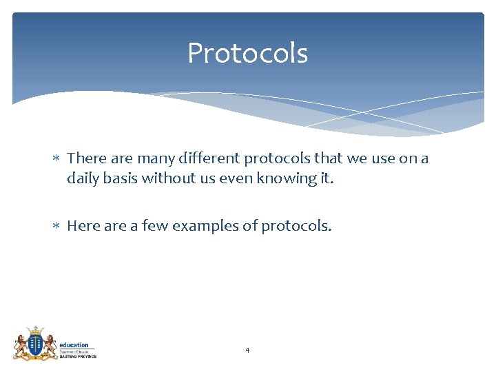 Protocols There are many different protocols that we use on a daily basis without