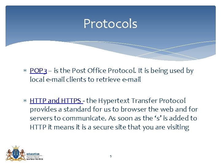 Protocols POP 3 – is the Post Office Protocol. It is being used by