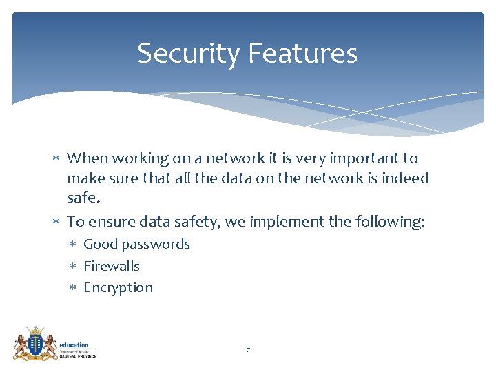 Security Features When working on a network it is very important to make sure