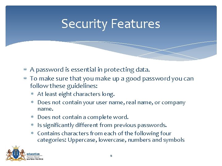 Security Features A password is essential in protecting data. To make sure that you