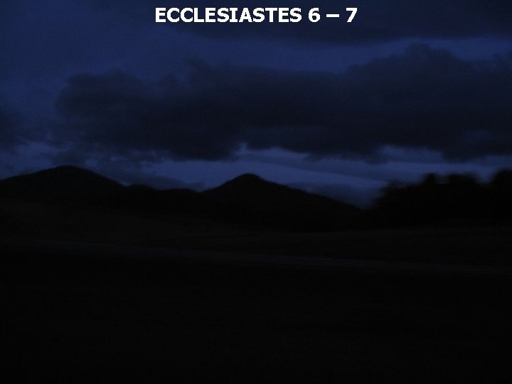 ECCLESIASTES 6 – 7 