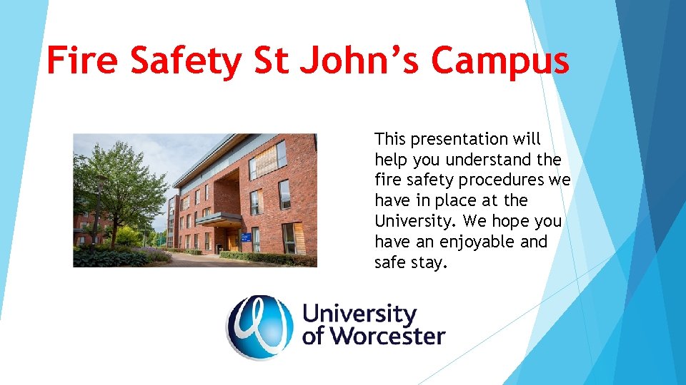 Fire Safety St John’s Campus This presentation will help you understand the fire safety Fire Safety St John’s Campus This presentation will help you understand the fire safety