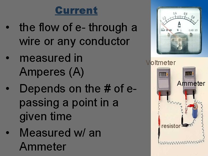 Current • the flow of e- through a wire or any conductor • measured