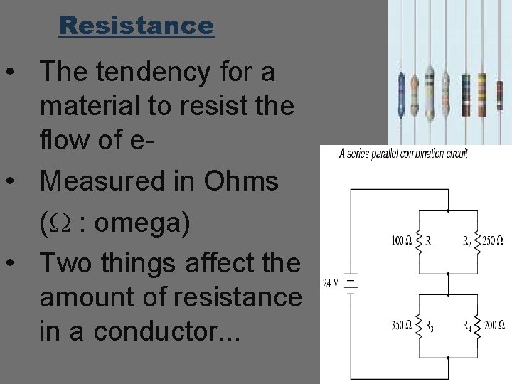 Resistance • The tendency for a material to resist the flow of e • Resistance • The tendency for a material to resist the flow of e •