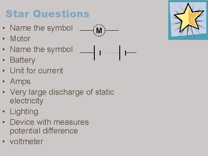 Star Questions • • Name the symbol Motor Name the symbol Battery Unit for