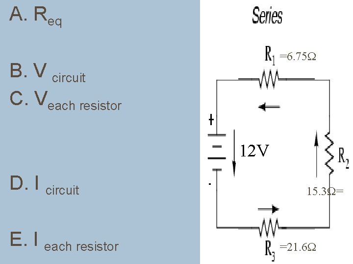A. Req =6. 75 B. V circuit C. Veach resistor 12 V D. I A. Req =6. 75 B. V circuit C. Veach resistor 12 V D. I