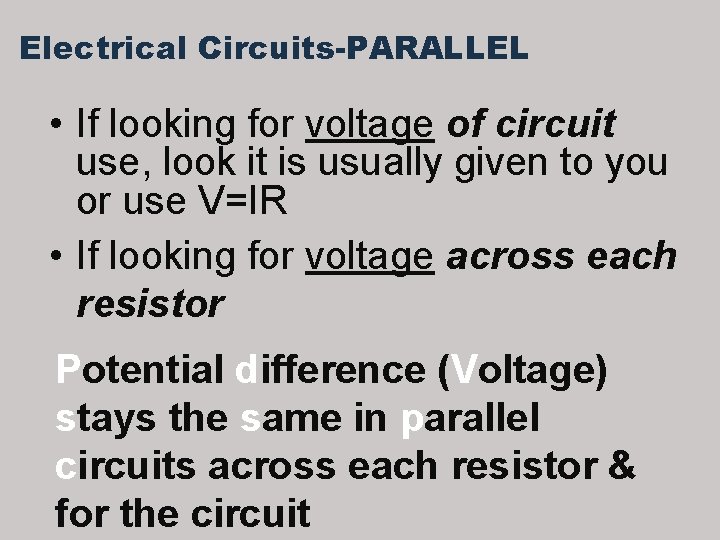 Electrical Circuits-PARALLEL • If looking for voltage of circuit use, look it is usually