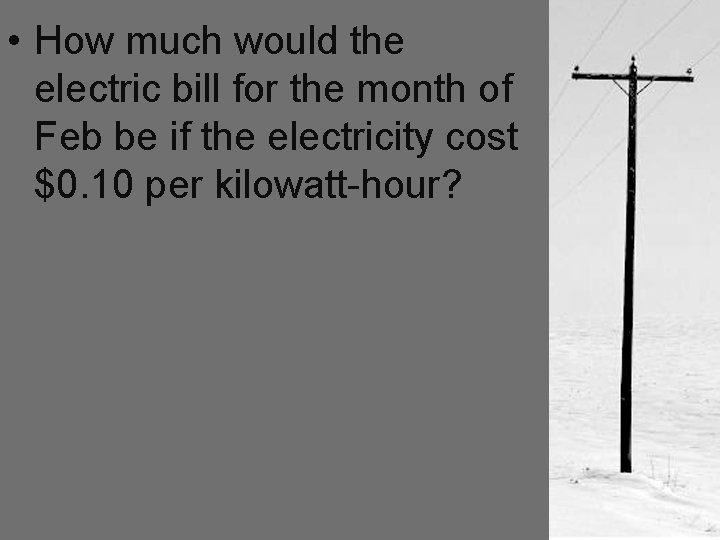  • How much would the electric bill for the month of Feb be