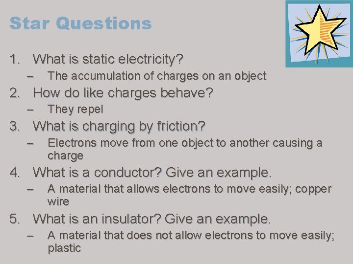 Star Questions 1. What is static electricity? – The accumulation of charges on an