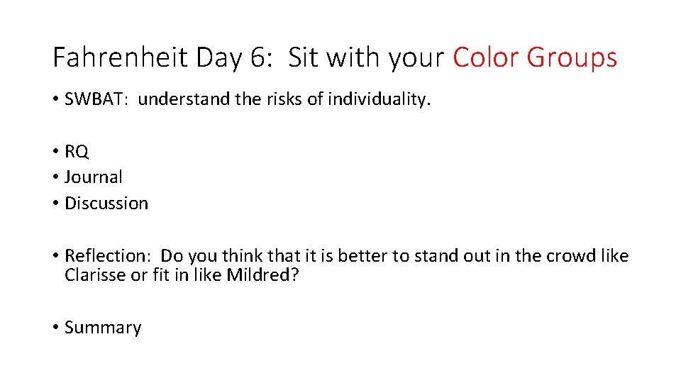 Fahrenheit Day 6: Sit with your Color Groups • SWBAT: understand the risks of