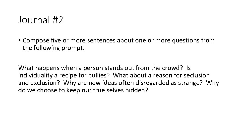 Journal #2 • Compose five or more sentences about one or more questions from