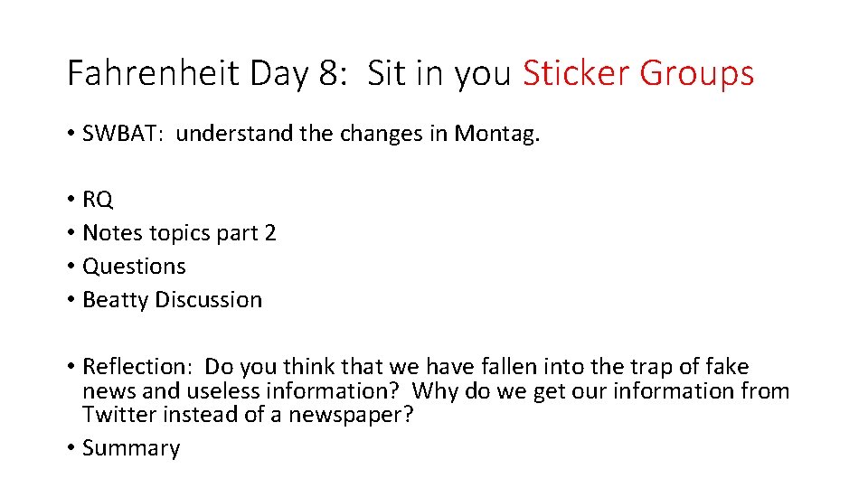 Fahrenheit Day 8: Sit in you Sticker Groups • SWBAT: understand the changes in