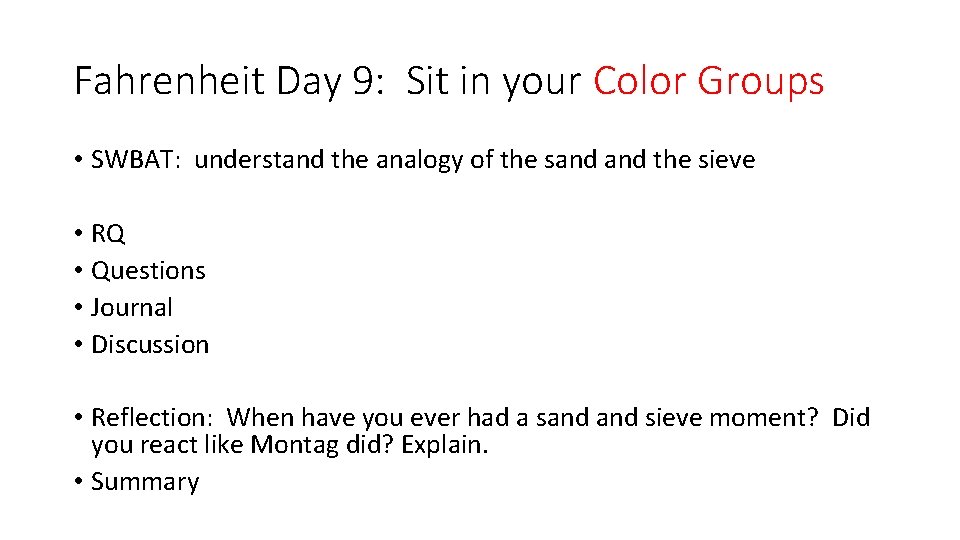 Fahrenheit Day 9: Sit in your Color Groups • SWBAT: understand the analogy of