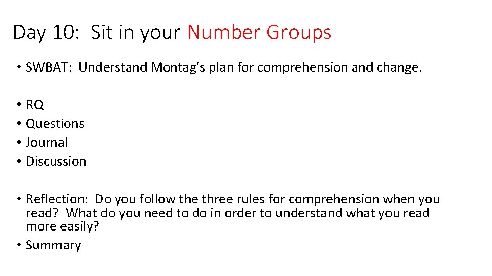 Day 10: Sit in your Number Groups • SWBAT: Understand Montag’s plan for comprehension