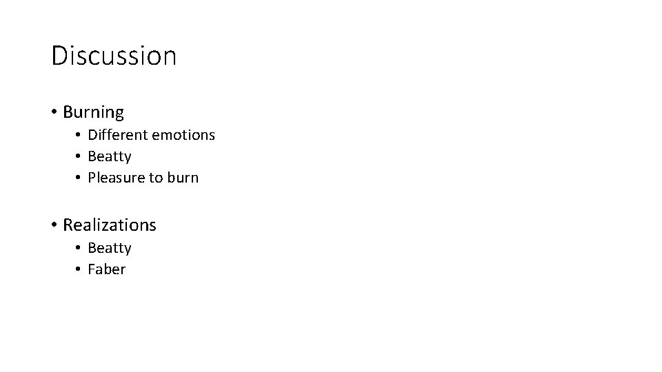 Discussion • Burning • Different emotions • Beatty • Pleasure to burn • Realizations